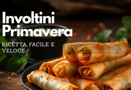 Involtini Primavera: ricetta semplice e veloce
